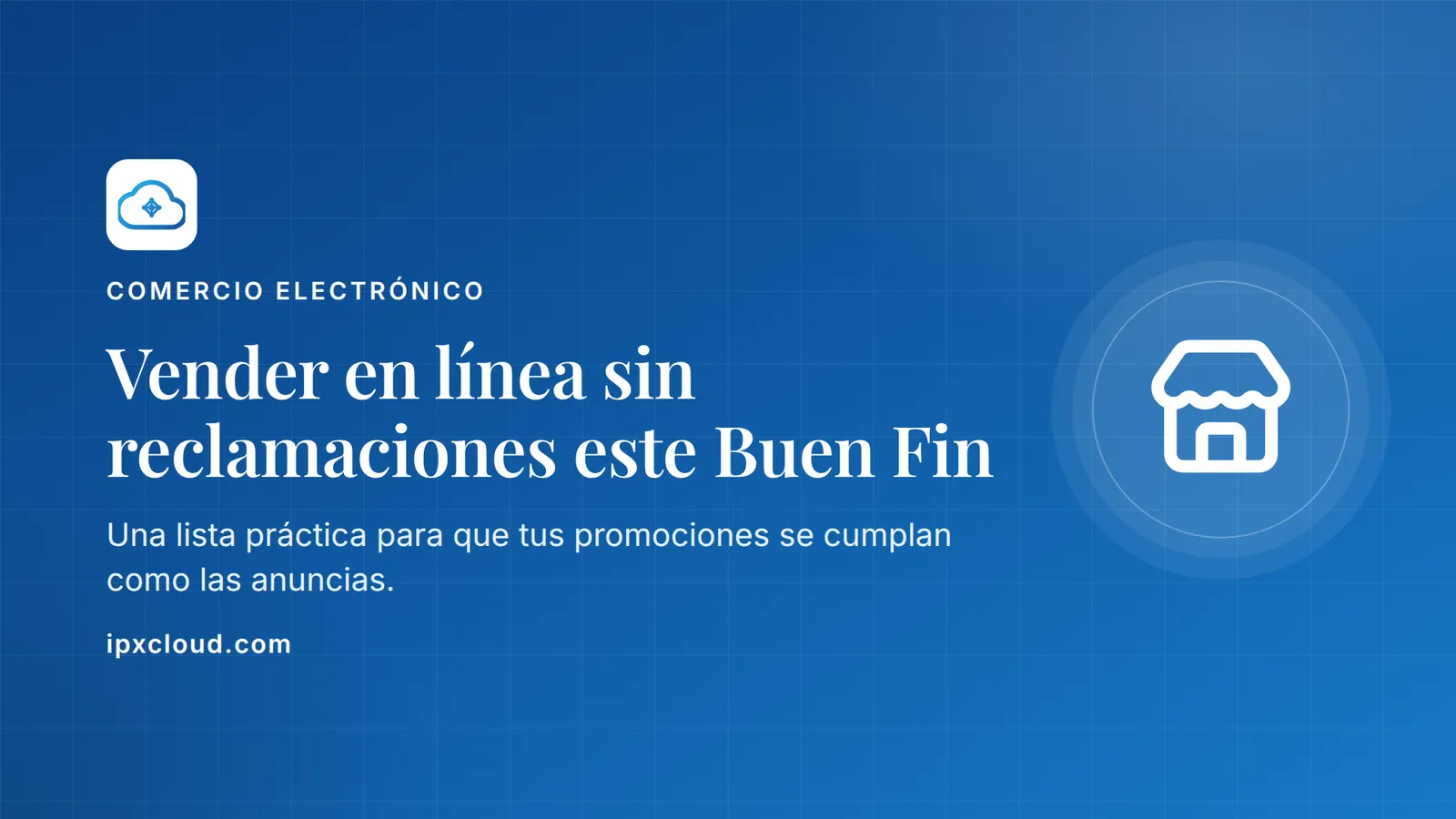 Vender en línea sin reclamaciones este Buen Fin. Una lista práctica para que tus promociones se cumplan como las anuncias.
