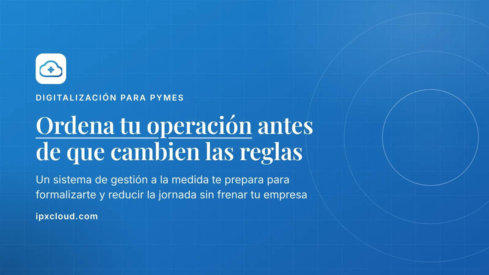 Ordena tu operación antes de que cambien las reglas. Un sistema de gestión a la medida te prepara para formalizarte y reducir la jornada sin frenar tu empresa