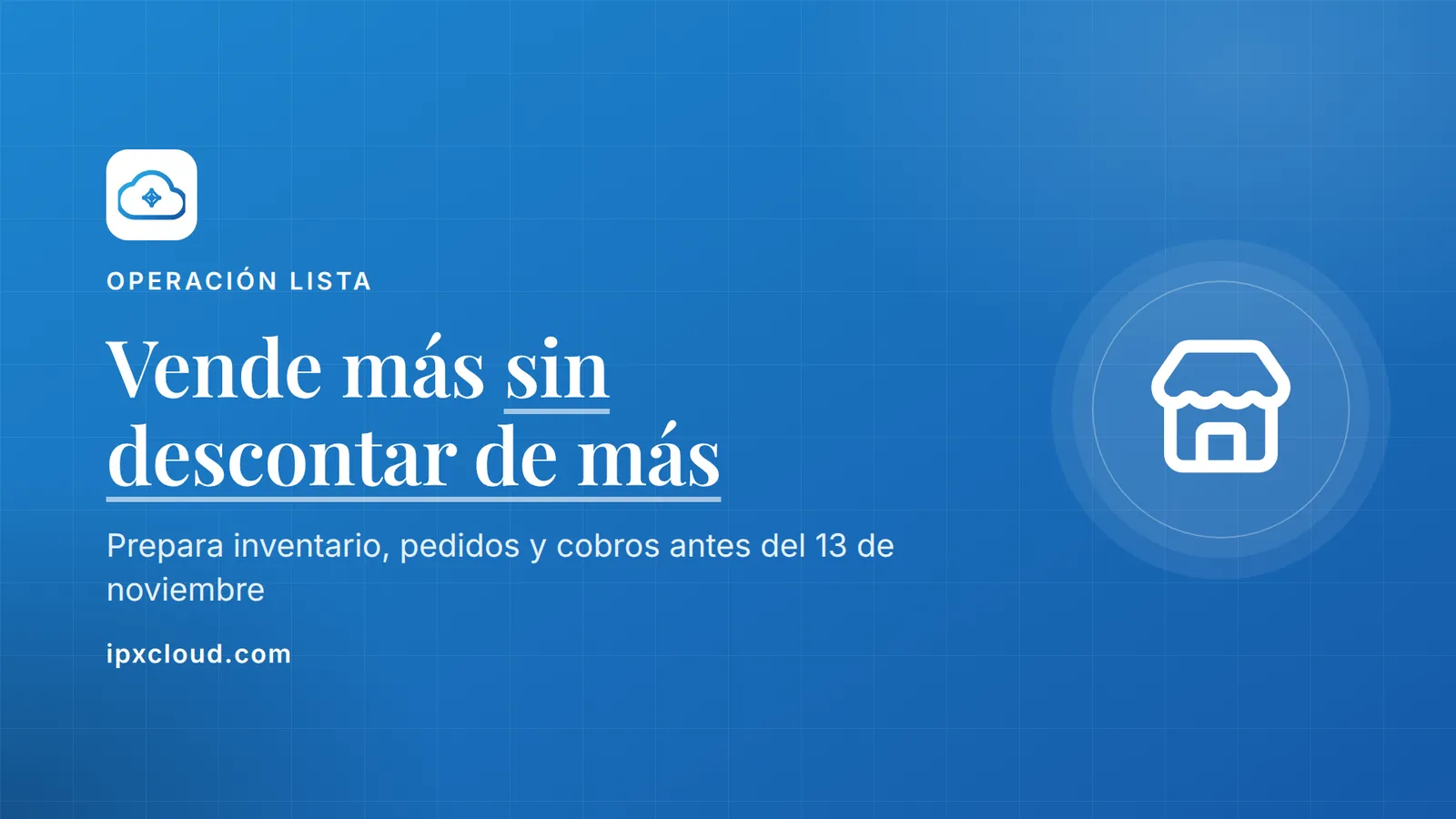 Vende más sin descontar de más. Prepara inventario, pedidos y cobros antes del 13 de noviembre